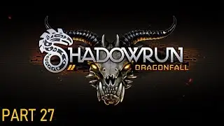 Shadowrun Dragonfall - Part 27 - Retrieving The Information, Battle In The Kreuzbasar