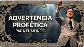 Advertencia Profética para el Mundo – Armando Alducin