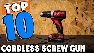 Top 10 Best Cordless Screw Guns Review In 2025