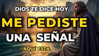 Dios te dice hoy: Me pediste una Señal, Aquí la tienes | Dios es mi Guía