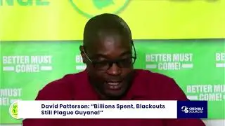 David Patterson: &ldquo;Billions Spent, Blackouts Still Plague Guyana!&rdquo;