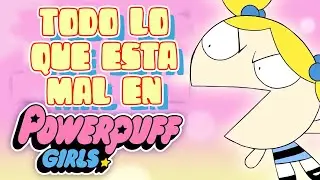 Todo lo que está MAL con Las Chicas Superpoderosas 2016