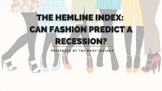 The Hemline Index: Can Fashion Predict a Recession l The Brief Insight