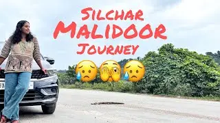 Silchar to Malidoor Journer 🚙|| Horrible Road  condition ||shillong road needs govt attention ASAP||
