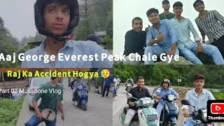 George Everest Peak Mussoorie Vlog 😱 Raj Ka Accident Hogya | Part 02