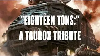 Eighteen Tons: A Taurox Tribute