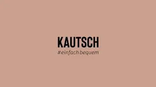 KAUTSCH.com -  Aufbau #einfachbequem