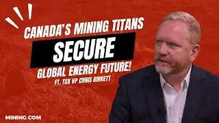 Canadian miners in TSX top 30 ranking reflects industry&rsquo;s role in world energy security, says VP