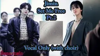 [‼️Explicit‼️] Jimin (지민) - Set Me Free Pt.2 (Vocal Only, MR Removed) [with choir]