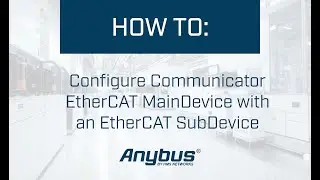 How to configure Communicator EtherCAT MainDevice with an EtherCAT SubDevice.