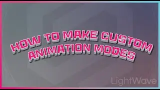 LightWave - How To Make Custom Animation Modes