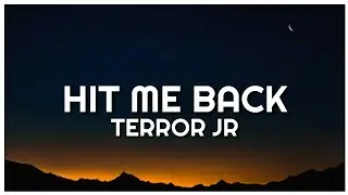 Terror Jr - Hit Me Back (Lyrics)