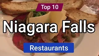 Топ-10 ресторанов, которые стоит посетить в Ниагара-Фоллс, Онтарио | Канада - на английском языке