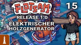 Elektrischer Holzgenerator ♚ Let's Play Flotsam Release 1.0 #15 [deutsch]