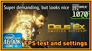 Deus Ex: Mankind Divided - i5 4690K & GTX 1070 - FPS Test and Settings