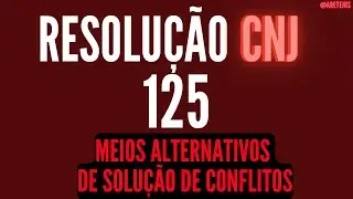Resolução 125 CNJ Meios alternativos de Solução de Conflitos  em Audiobook 🎧📚
