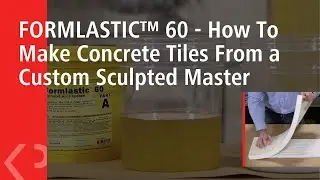 FORMLASTIC&trade; 60 - How To Make Concrete Tiles From a Custom Sculpted Master