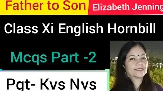 father to son | mcqs part 2|english |hornbill | classxi | cbse | ncert | kvs|nvs |c.g | pgtkvs