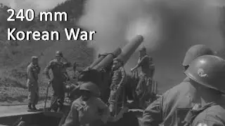 The 240 mm Howitzer - America’s Biggest Gun in the Korean war