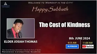 Sabbath Service, 6th, June With Elder Josiah Thomas  (The Cost of Kindness)