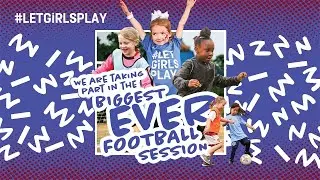 FA Girls Recap - #letgirlsplay
