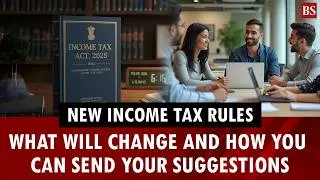 New income tax rules from April 2026: What will change and how can send your suggestions to govt