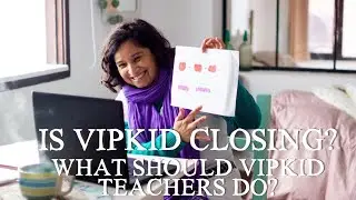 Is VIPKID Closing  What should VIPKID Teachers Do