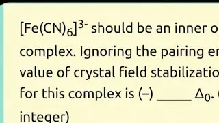 Fe(CN)6]3-  value of crystal field stabilization energy for this complex is (&ndash;) _ jee main 2022