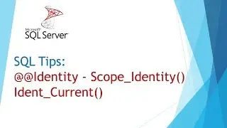 SQL Tips -  @@Identity - Scope_Identity() -  @@Identity  - Ident_Current()