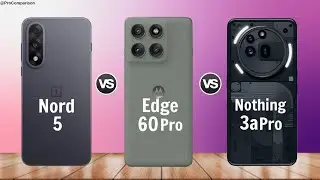 OnePlus Nord 5 vs Moto Edge 60 Pro vs Nothing Phone 3a Pro || Full Comparison