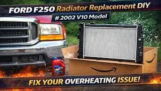 Ford F250 Radiator Replacement DIY | 2002 V10 Model