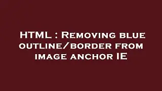 HTML : Removing blue outline/border from image anchor IE