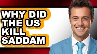 Why Did the US Kill Saddam - Explained