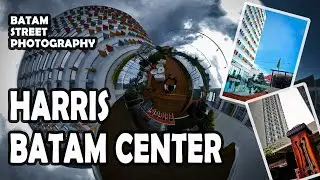 BATAM Street Photography | HARRIS Hotel Batam Center