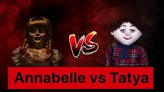 Annabelle vs Tatya - Ultimate Doll Battle!