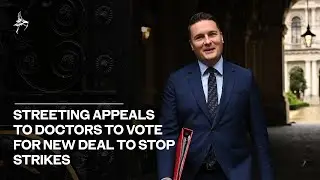Streeting appeals to doctors to vote for new deal to stop strikes