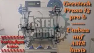 Geeetech Prusa I3 pro b Umbau auf 2040 Profil AM8 basis