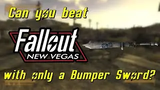 Can you beat Fallout New Vegas with only a Bumper Sword?