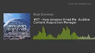 How Amazon Hired Me: Audible Content Acquisition Manager - Amazon Bound Podcast Episode #7