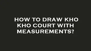 How to draw kho kho court with measurements?