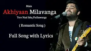 Arijit Singh: Akhiyaan Milavanga | Commando 3 | Sruthy Sasidharan, Mannan Shaah, Sahil Sultanpuri