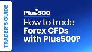 How to Trade Forex CFDs with Plus500 |  Plus500 Trader's Guide (EU TRADERS)