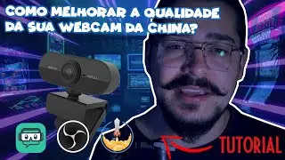 Como MELHORAR a QUALIDADE da sua WEBCAM da China? [TUTORIAL no OBS, StreamElements e StreamLabs]