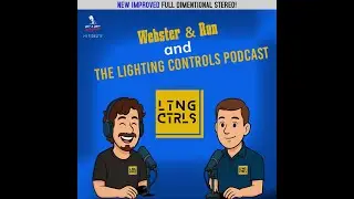 Webster & Ron and The Lighting Controls Podcast with Webster Marsh & Ron Kuszmar
