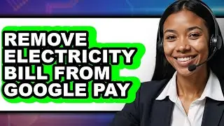 How to Remove Electricity Bill from Google Pay (only Way)