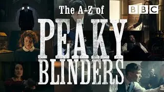 Peaky Blinders from A-Z &ndash; BBC