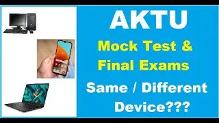 AKTU Mock Test and Final Exam- Same or Different Device?