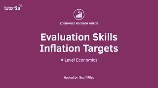 Evaluation Skills - Inflation Targets I A Level and IB Economics