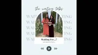 The Waiting Talks Episode 9 Featuring Denny and Tabitha Thomas