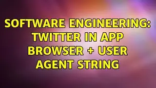 Software Engineering: Twitter in app browser + user agent string (3 Solutions!!)